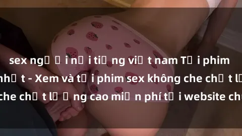 sex người nổi tiếng việt nam Tải phim sex mới nhất hot nhất - Xem và tải phim sex không che chất lượng cao miễn phí tại website chuyên nghiệp.