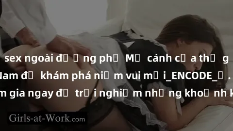 sex ngoài đường phố Mở cánh cửa thế giới sex MILF Việt Nam để khám phá niềm vui mới_ENCODE_. Hãy tham gia ngay để trải nghiệm những khoảnh khắc đầy kích thích và đam mê.